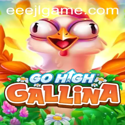 Exploring the Innovative World of GoHighGallina and the Impact of EEEJL Strategy